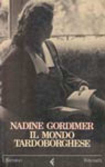 Mondo tardoborghese (Il) - Nadine Gordimer