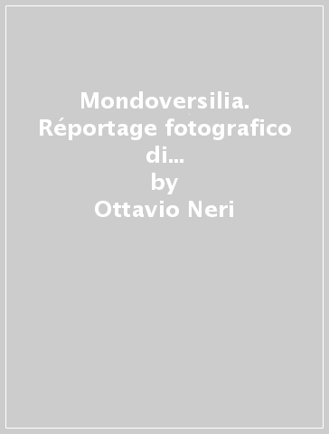 Mondoversilia. Réportage fotografico di Ottavio Neri su volti, personaggi ed innamorati di questa terra bellisima - Ottavio Neri