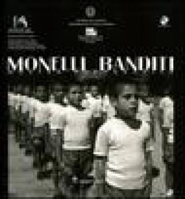 Monelli banditi. Scenari e presenze della giustizia minorile in Italia. Catalogo della mostra fotografica (Roma, 1 ottobre-30 novembre 2003)