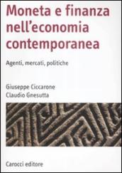 Moneta e finanza nell economia contemporanea. Agenti, mercati, politiche