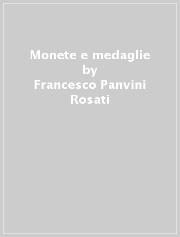 Monete e medaglie - Francesco Panvini Rosati