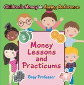 Money Lessons and Practicums -Children s Money & Saving Reference