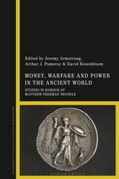 Money, Warfare and Power in the Ancient World