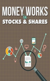 Money Works in Stocks & Shares
