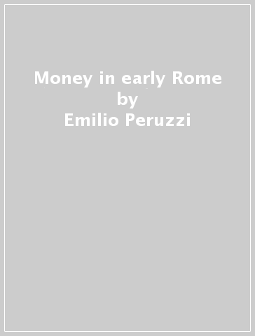 Money in early Rome - Emilio Peruzzi | 