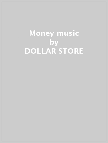 Money music - DOLLAR STORE