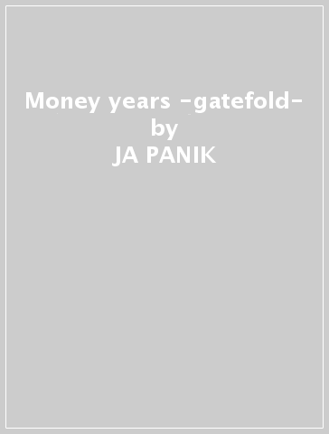 Money years -gatefold- - JA PANIK