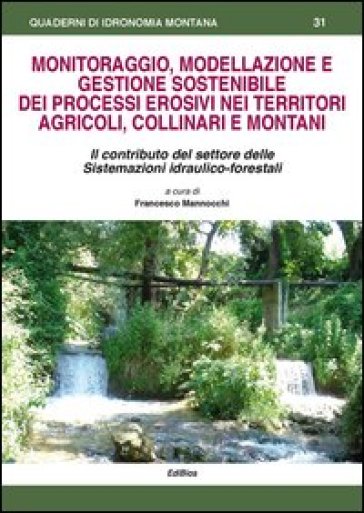Monitoraggio, modellazione e gestione sostenibile dei processi erosivi nei territori agric...