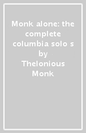 Monk alone: the complete columbia solo s
