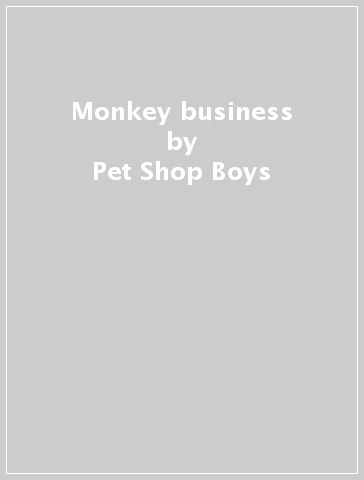 Monkey business - Pet Shop Boys