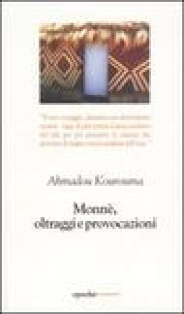 Monnè, oltraggi e provocazioni - Ahmadou Kourouma