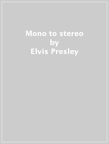 Mono to stereo - Elvis Presley