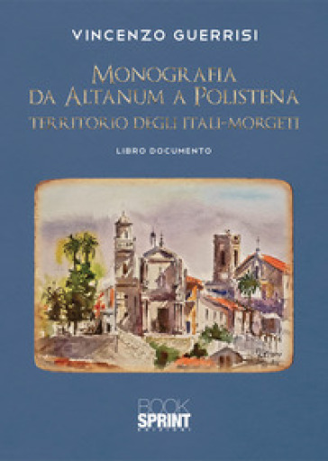 Monografia da Altanum a Polistena, territorio degli Itali-Morgeti - Vincenzo Guerrisi