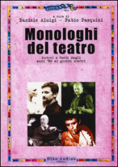 Monologhi del teatro. Autori e testi dagli anni 