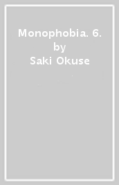 Monophobia. 6.
