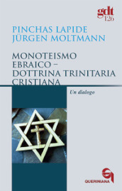 Monoteismo ebraico-Dottrina trinitaria cristiana. Un dialogo