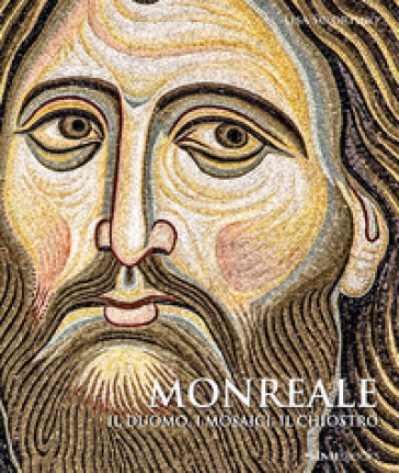 Monreale. Il Duomo, i mosaici, il chiostro - Lisa Sciortino