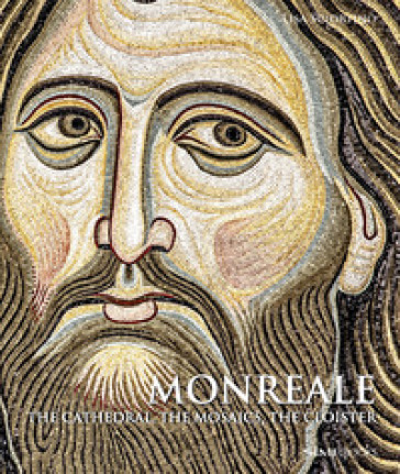 Monreale. The Cathedral, the mosaics, the cloister - Lisa Sciortino