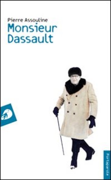 Monsieur Dassault - Pierre Assouline