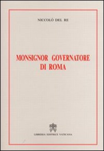 Monsignor governatore di Roma - Niccolò Del Re