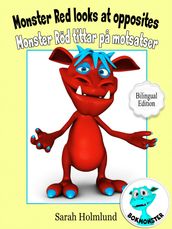 Monster Red looks at opposites - Monster Röd tittar pa motsatser - Bilingual Edition