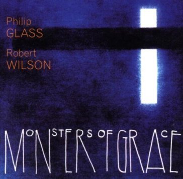 Monsters of grace - Philip Glass