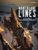 Mont Blanc Lines. Le vie più belle della catena del Monte Bianco