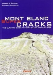 Mont Blanc super cracks. Le più spettacolari fessure del Monte Bianco