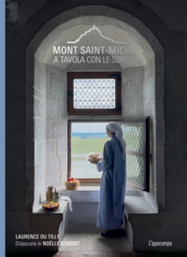 Mont-Saint-Michel. A tavola con le sorelle - Laurence Du Tilly