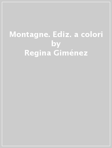 Montagne. Ediz. a colori - Regina Giménez