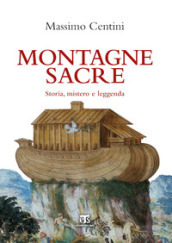 Montagne sacre. Storia, mistero e leggenda