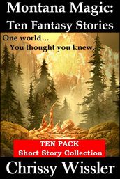 Montana Magic: Ten Fantasy Stories