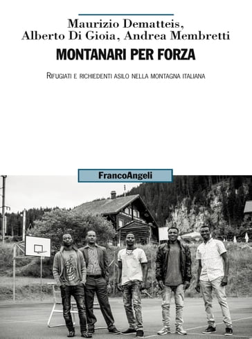 Montanari per forza - Alberto Di Gioia - Andrea Membretti - Maurizio Dematteis