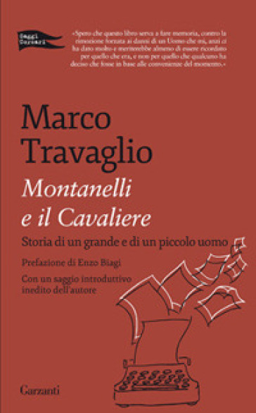 Montanelli e il Cavaliere. Storia di un grande e di un piccolo uomo - Marco Travaglio