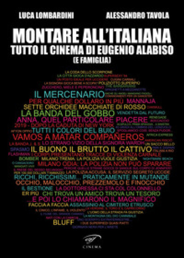 Montare all'italiana. Tutto il cinema di Eugenio Alabiso (e famiglia) - Alessandro Tavola - Luca Lombardini