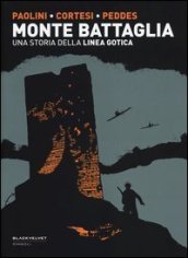 Monte Battaglia. Una storia della linea gotica