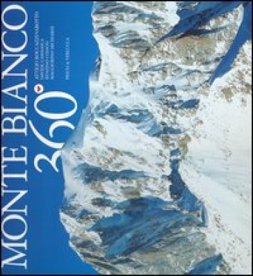 Monte Bianco 360 Ediz Multilingue Attilio Boccazzi Varotto Renzino Cosson Davide Camisasca Libro Mondadori Store