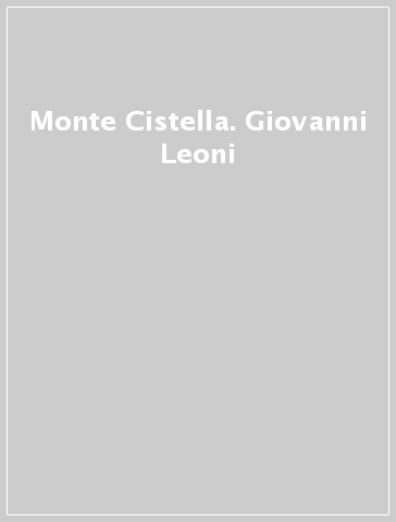 Monte Cistella. Giovanni Leoni