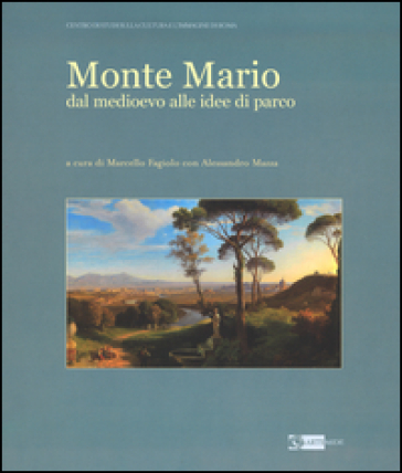 Monte Mario. Dal Medioevo alle idee di parco