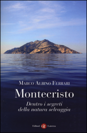 Montecristo. Dentro i segreti della natura selvaggia - Marco Albino Ferrari