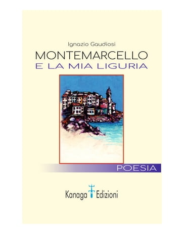Montemarcello e la mia Liguria - Ignazio Gaudiosi