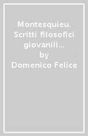 Montesquieu. Scritti filosofici giovanili (1716-1725)