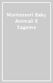 Montessori Baby Animali E Sagome