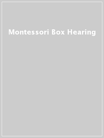 Montessori Box Hearing