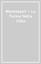 Montessori - Le Forme Nella Citta