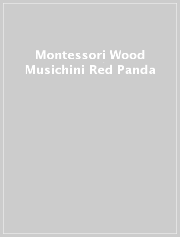 Montessori Wood Musichini Red Panda