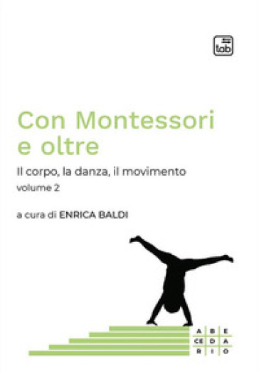 Con Montessori e oltre. 2: Il corpo, la danza, il movimento - - Libro -  Mondadori Store