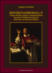 Monumenta borromaica. 4.Cultura del libro, chierici e modernizzazione «Inventari» di biblioteche del clero della città e arcidiocesi di Milano