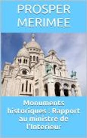 Monuments historiques : Rapport au ministre de l Interieur