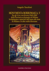 Monvmenta Borromaica, V. Per gli Acta conciliorum (1565-1582) della provincia ecclesiastica di Milano. Svolgimento e materiali dall